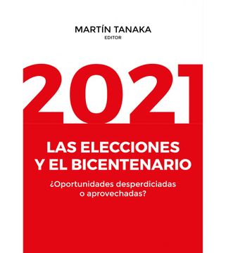 portada 2021: las elecciones y el bicentenario ¿Oportunidades desperdiciadas o aprovechadas?