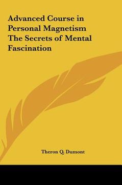 portada advanced course in personal magnetism the secrets of mental fascination (in English)