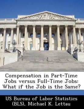 portada compensation in part-time jobs versus full-time jobs: what if the job is the same? (en Inglés)