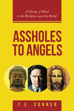 portada Assholes to Angels: A Change of Mind in the Workplace (And the World) (en Inglés)