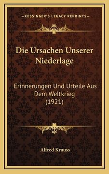 portada Die Ursachen Unserer Niederlage: Erinnerungen Und Urteile Aus Dem Weltkrieg (1921) (in German)