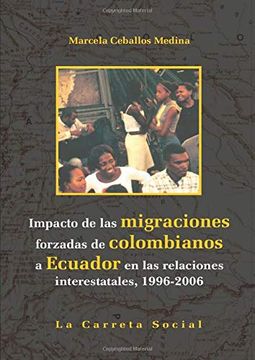 portada Impacto de las Migraciones Forzadas de Colombianos a Ecuador en las Relaciones Interestatales, 1996-2006 (in Spanish)