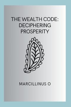 portada The Wealth Code: Deciphering Prosperity (en Inglés)