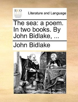 portada the sea: a poem. in two books. by john bidlake, ...