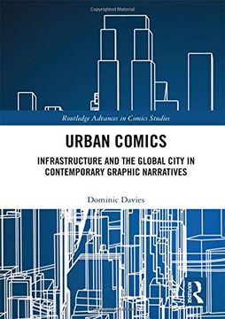 portada Urban Comics: Infrastructure and the Global City in Contemporary Graphic Narratives (Routledge Advances in Comics Studies) (in English)