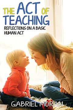 portada The act of Teaching: Reflections on a Basic Human act (en Inglés)