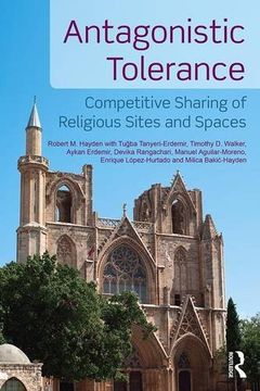portada Antagonistic Tolerance: Competitive Sharing of Religious Sites and Spaces (en Inglés)