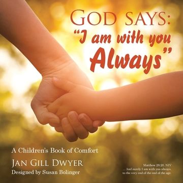 portada God Says: "I Am with You Always" A Children's Book of Comfort (en Inglés)