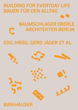 portada Building for Everyday Life Bauen Für Den Alltag 2010-2025: Baumschlager Eberle Berlin (en Inglés)