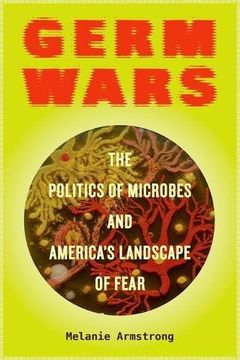 portada Germ Wars: The Politics of Microbes and America's Landscape of Fear (Critical Environments: Nature, Science, and Politics) (in English)