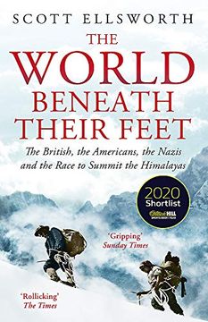 portada The World Beneath Their Feet: The British, the Americans, the Nazis and the Race to Summit the Himalayas 