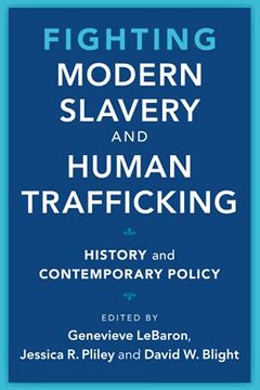 portada Fighting Modern Slavery and Human Trafficking: History and Contemporary Policy (Slaveries Since Emancipation) (in English)