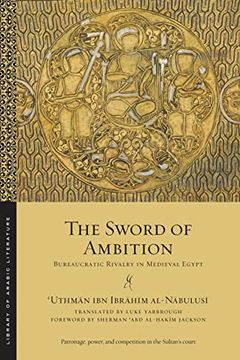 portada The Sword of Ambition: Bureaucratic Rivalry in Medieval Egypt (Library of Arabic Literature) (en Inglés)