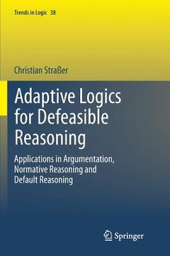portada Adaptive Logics for Defeasible Reasoning: Applications in Argumentation, Normative Reasoning and Default Reasoning (en Inglés)