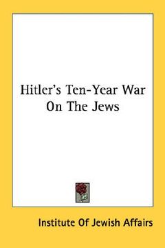 portada hitler's ten-year war on the jews (en Inglés)