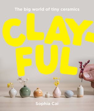 portada Clayful: The Big World of Tiny Ceramics (en Inglés)