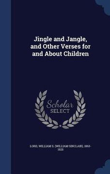 portada Jingle and Jangle, and Other Verses for and About Children (in English)