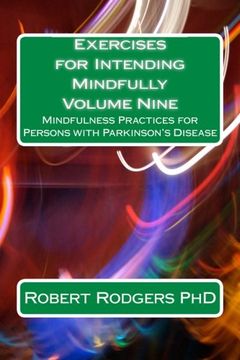 portada Exercises for Intending  Mindfully: Mindfulness Practices for Persons with Parkinson's Disease: Volume 9 (Parkinsons Recovery Mindfulness Series)