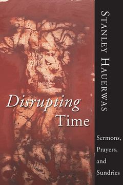 portada Disrupting Time: Sermons, Prayers, and Sundries