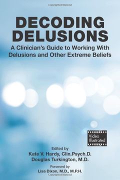 portada Decoding Delusions: A Clinician's Guide to Working With Delusions and Other Extreme Beliefs (en Inglés)