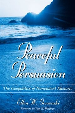 portada Peaceful Persuasion: The Geopolitics of Nonviolent Rhetoric (en Inglés)