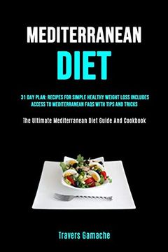 portada Mediterranean Diet: 31 Day Plan: Recipes For Simple Healthy Weight Loss Includes Access To Mediterranean Faqs With Tips And Tricks (The Ul (en Inglés)