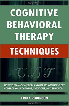 portada Cognitive Behavioral Therapy Techniques: How to Manage Anxiety and Depression Using cbt – Control Your Thinking, Emotions, and Behavior (en Inglés)