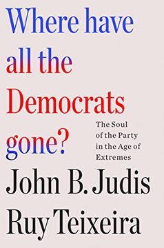 portada Where Have all the Democrats Gone? The Soul of the Party in the age of Extremes 