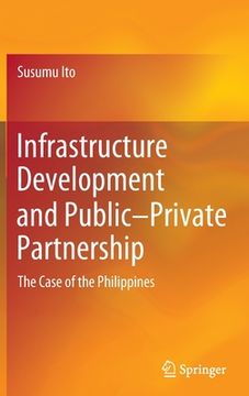 portada Infrastructure Development and Public–Private Partnership: The Case of the Philippines (en Inglés)