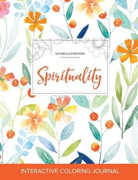 portada Adult Coloring Journal: Spirituality (Nature Illustrations, Springtime Floral) (in English)