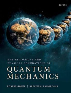 portada The Historical and Physical Foundations of Quantum Mechanics (en Inglés)