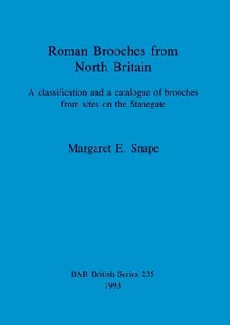 portada Roman Brooches From North Britain: A Classification and a Catalogue of Brooches From Sites on the Stanegate (235) (British Archaeological Reports British Series) (in English)