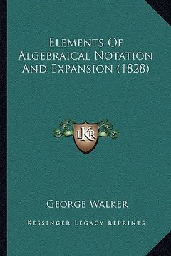 portada elements of algebraical notation and expansion (1828) (en Inglés)