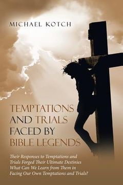 portada Temptations and Trials Faced by Bible Legends (en Inglés)