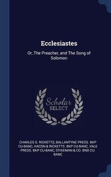 portada Ecclesiastes: Or, The Preacher, and The Song of Solomon (en Inglés)