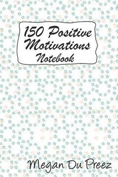 portada 150 Positive Motivations: 150 Positive Quote To Keep You On Track With Life