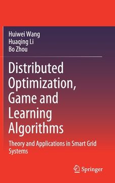 portada Distributed Optimization, Game and Learning Algorithms: Theory and Applications in Smart Grid Systems (en Inglés)
