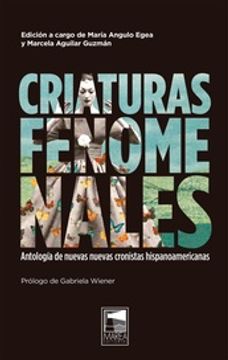 portada Criaturas Fenomenales - Antología de Nuevas Nuevas Cronistas Hispanoamericanas