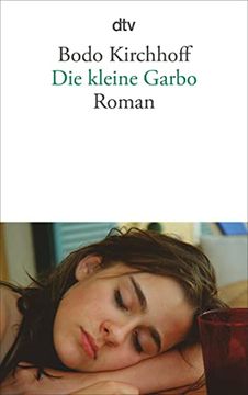 portada Die Kleine Garbo: Roman (Dtv Literatur)1. Dezember 2012 von Bodo Kirchhoff (en Alemán)