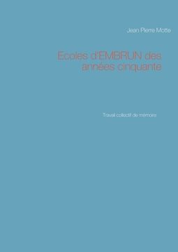 portada Ecoles d'EMBRUN des années cinquante: Travail collectif de mémoire (en Francés)