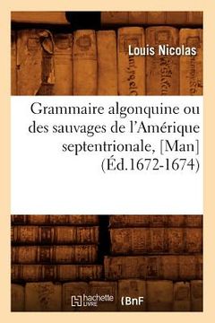 portada Grammaire Algonquine Ou Des Sauvages de l'Amérique Septentrionale, [Man] (Éd.1672-1674) (en Francés)