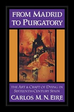 portada From Madrid to Purgatory: The Art and Craft of Dying in Sixteenth-Century Spain (en Inglés)