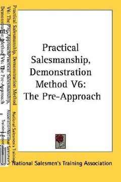 portada practical salesmanship, demonstration method v6: the pre-approach (in English)