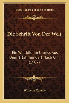 portada Die Schrift Von Der Welt: Ein Weltbild Im Umriss Aus Dem 1. Jahrhundert Nach Chr. (1907) (in German)