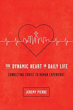 portada The Dynamic Heart in Daily Life: Connecting Christ to Human Experience