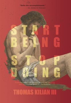 portada Start Being, Stop Doing: Transforming our sense of self by ending our obsession with performance (in English)