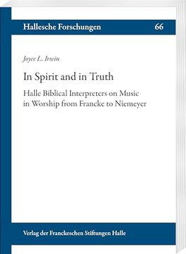 portada In Spirit and in Truth: Halle Biblical Interpreters on Music in Worship from Francke to Niemeyer (en Inglés)