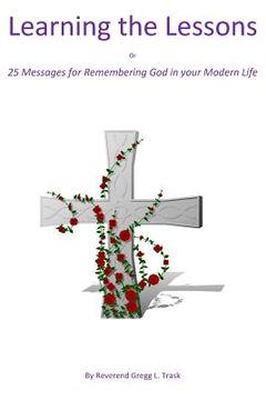 portada Learning the Lessons: 25 Messages for Remembering God in your Modern Life (en Inglés)