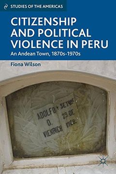 portada Citizenship and Political Violence in Peru: An Andean Town, 1870s-1970s (Studies of the Americas)