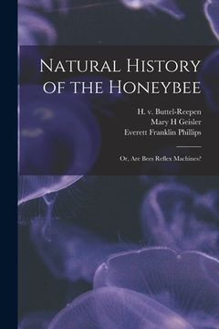portada Natural History of the Honeybee [electronic Resource]: or, Are Bees Reflex Machines? (in English)